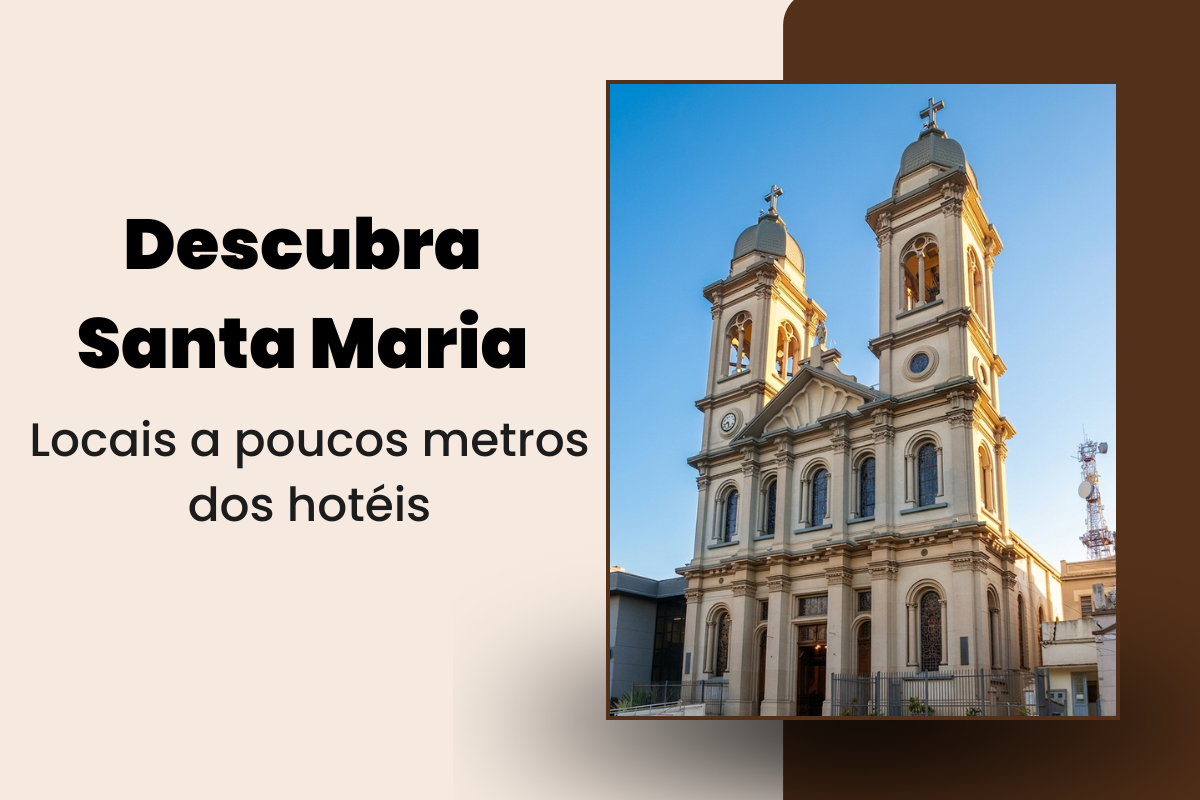 Turismo em Santa Maria:  Conheça as melhores atrações a poucos passos dos Hotéis Dom Rafael