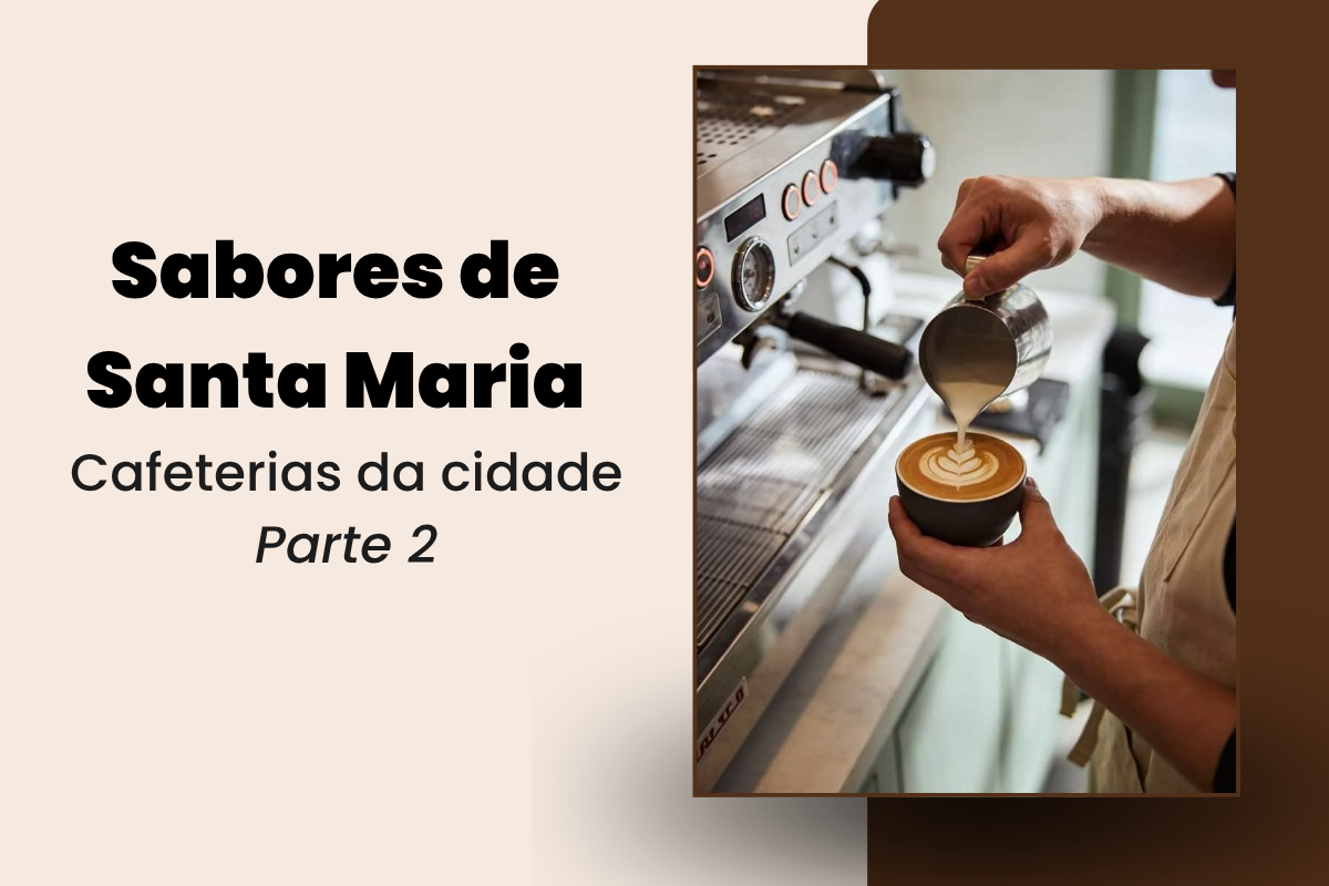Turismo gastronômico: melhores cafés em Santa Maria (RS) Pt.2