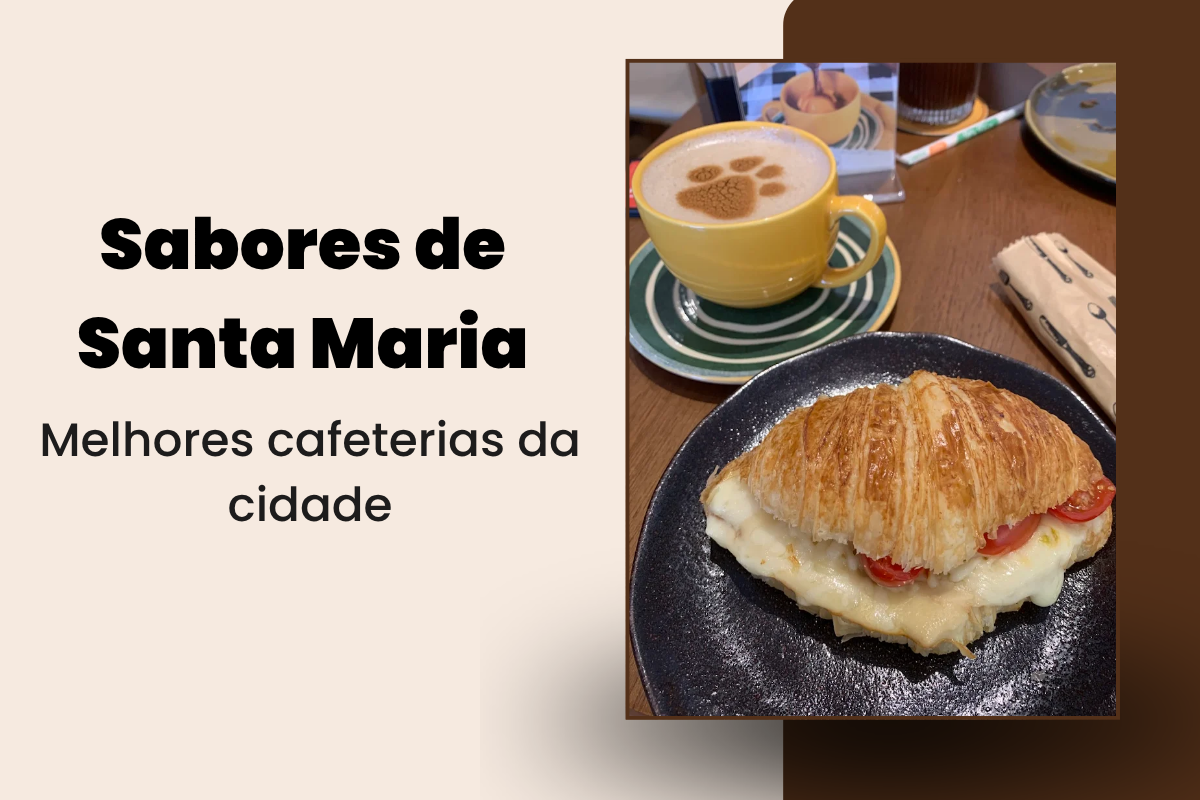 Turismo gastronômico: melhores cafés em Santa Maria (RS)