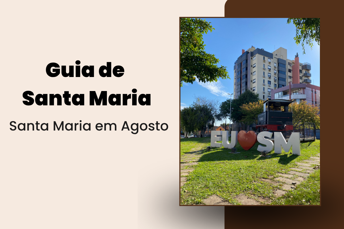 O que fazer em Santa Maria em Agosto?