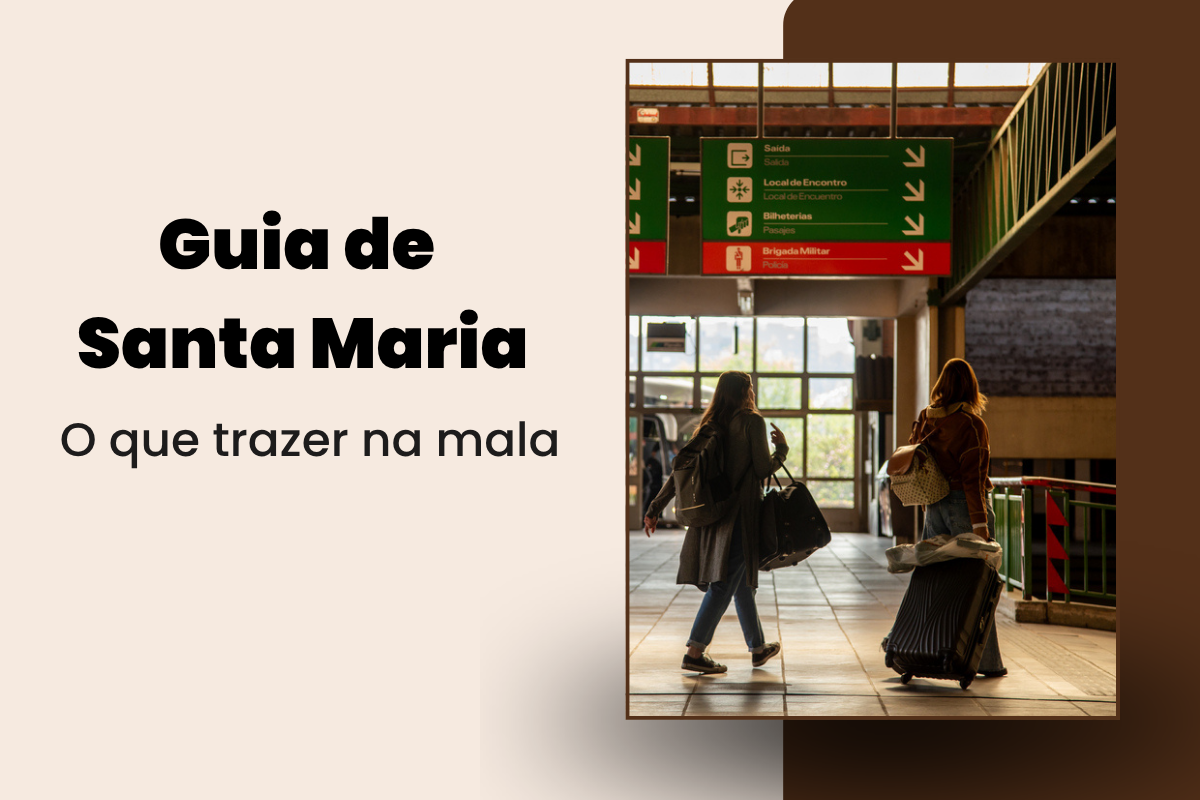 O que levar na mala para Santa Maria: guia para todas as estações